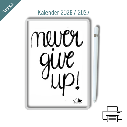 Printable „Never give up!“ Kalender 2026 / 2027: Minimalistischer Wochenkalender