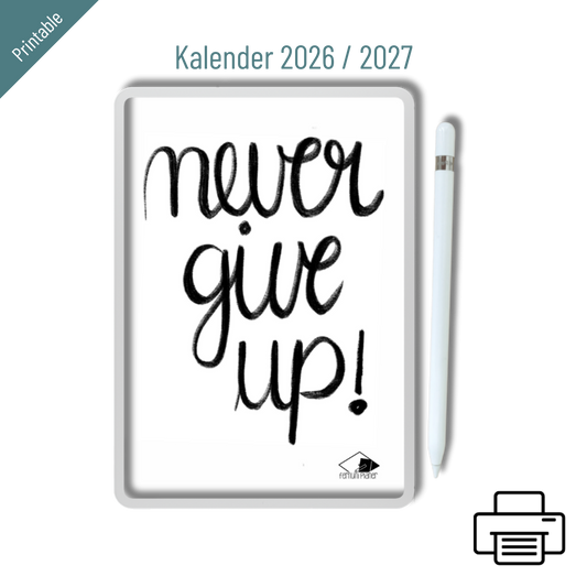 Printable „Never give up!“ Kalender 2026 / 2027: Minimalistischer Wochenkalender