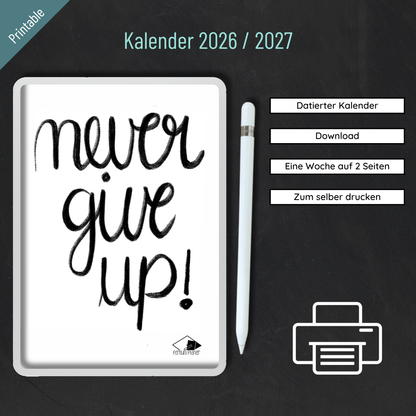 Printable „Never give up!“ Kalender 2026 / 2027: Minimalistischer Wochenkalender