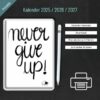 Printable "Never give up!" Kalender 2025 / 2026 / 2027 [Digital]