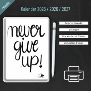 Printable "Never give up!" Kalender 2025 / 2026 / 2027 [Digital]