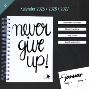 "Never give up" Kalender 2025 / 2026 / 2027